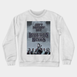 Ain't Nothin' But Authentic - Desolation Blues Crewneck Sweatshirt